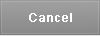 Cancel